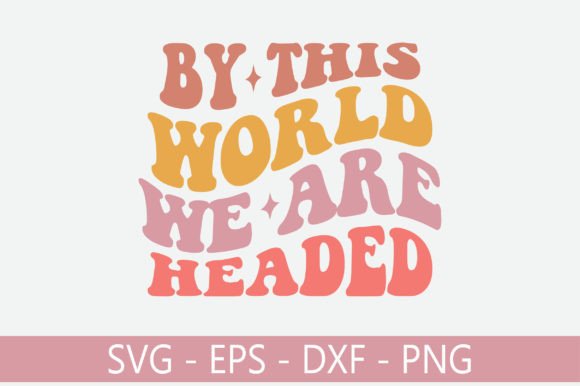 By This World We Are Headed Retro Svg Review