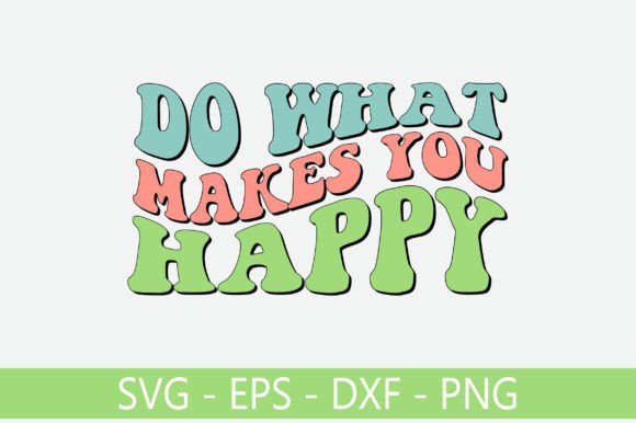 Do What Makes You Happy Retro Svg Design Review