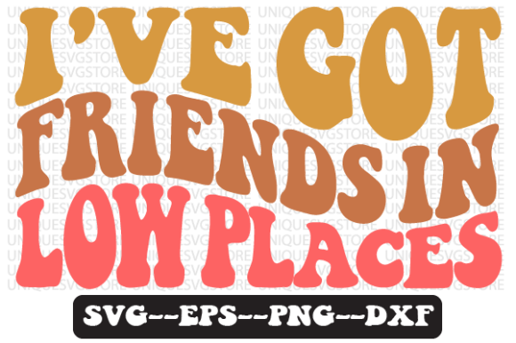 I Ve Got Friends in Low Places Retro Svg Review