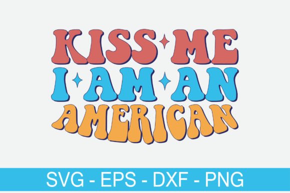 Kiss Me I Am an American Retro Svg Review