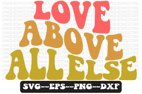 Love Above All else Retro Svg Design Review