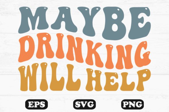 Maybe Drinking Will Help Retro Svg PNG Review