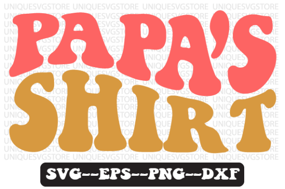 Papa s Shirt Wavy Retro Svg Design Review