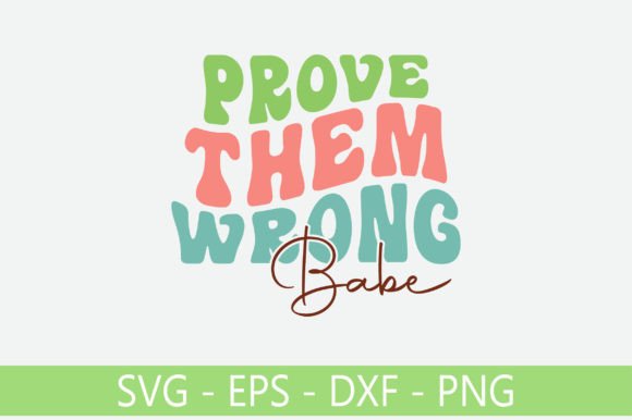 Prove Them Wrong Babe Retro Svg Design Review