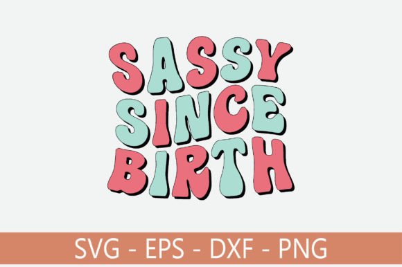 Sassy Since Birth Retro Svg Design Review