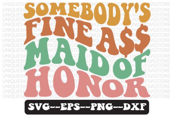 Somebody s Fine Maid of Honor Retro Svg Review