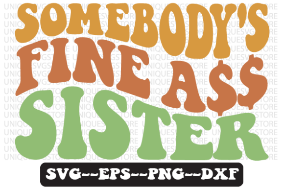 Somebody s Fine Sister Retro Svg Design Review
