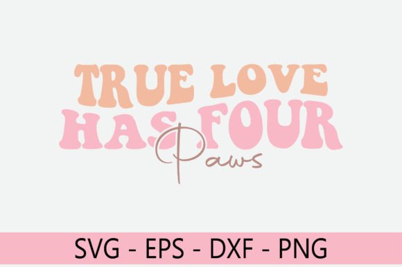 True Love Has Four Paws Retro Svg Design Review
