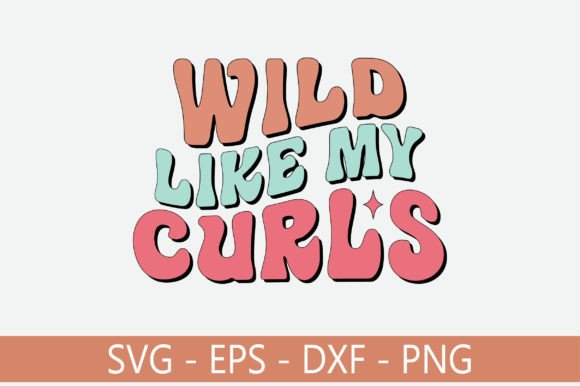 Wild Like My Curls Retro Svg Design Review